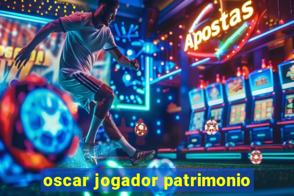 oscar jogador patrimonio